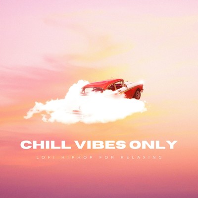 Chill Vibes Only: Lofi Hip Hop for Relaxing Front Cover