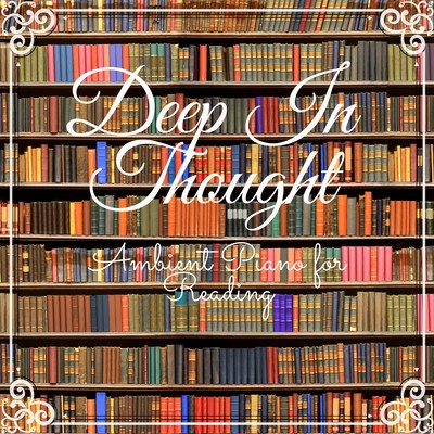 Deep In Thought: Ambient Piano for Reading Front Cover