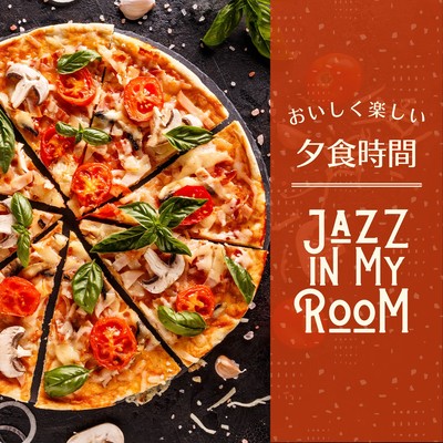 Delicious and Enjoyable Dinner Time - Jazz in My Room Front Cover