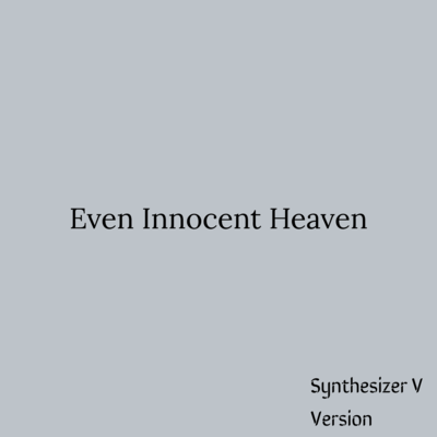 Even Innocent Heaven (Synthesizer V AI Yuma) Front Cover