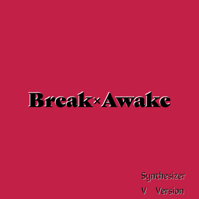 Break×Awake (Synthesizer V AI Yuma) Front Cover