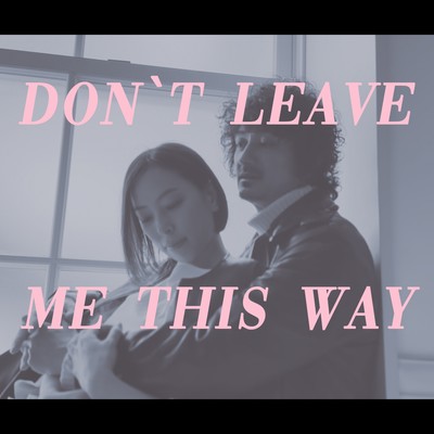 Don't leave me this way Front Cover