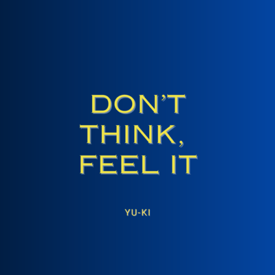 Don't think, Feel it Front Cover