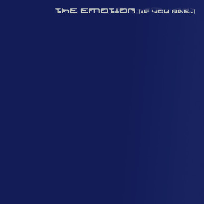 THE EMOTION (IF YOU ARE...) Front Cover