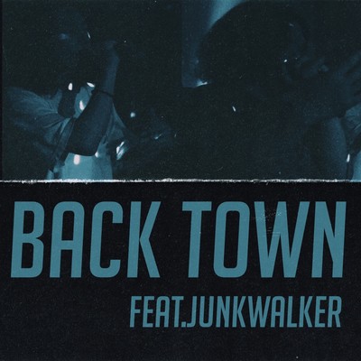 Back Town (feat. JUNKWALKER) Front Cover
