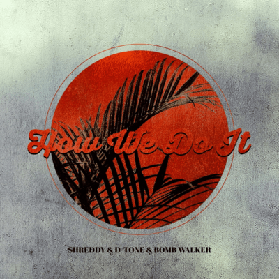 How We Do It (feat. SHREDDY & BOMBWALKER) Front Cover