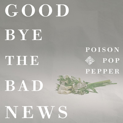 GOODBYE THE BAD NEWS Front Cover