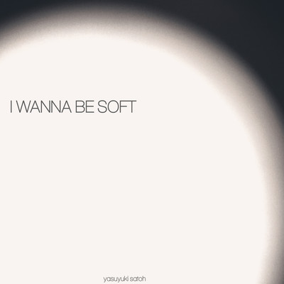 I Wanna Be Softのジャケット写真