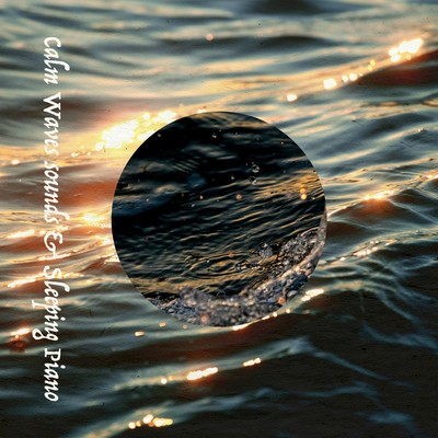 Calm Waves sounds & Sleeping Piano Front Cover