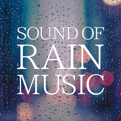 Sound of Rain Music -Calming and Relaxing BGM- Front Cover
