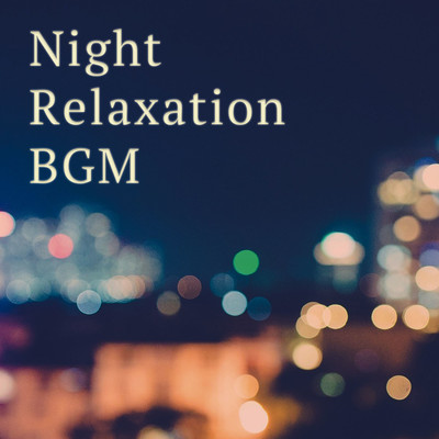 Night Relaxation BGM -Healing Music Before Bedtime- Front Cover