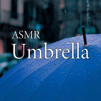 ASMR Umbrella -Sounds of Raindrops Falling on Umbrellas Front Cover