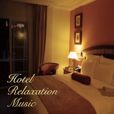 Hotel Relaxation Music - Relaxing BGM for Luxurious Hotels- Front Cover