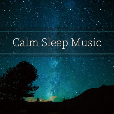 Calm Sleep Music -Healing BGM for a Relaxing Sleep- Front Cover