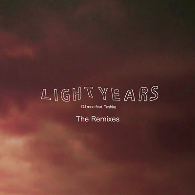 LIGHT YEARS feat. Tashka The Remixes Front Cover