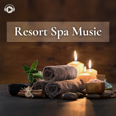 Resort Spa Music -Luxurious and Relaxing Music for Home- Front Cover