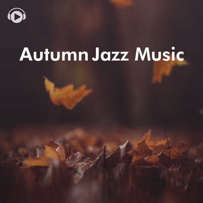 Autumn Jazz Music - Sophisticated relaxing jazz for silent autumn nights - Front Cover