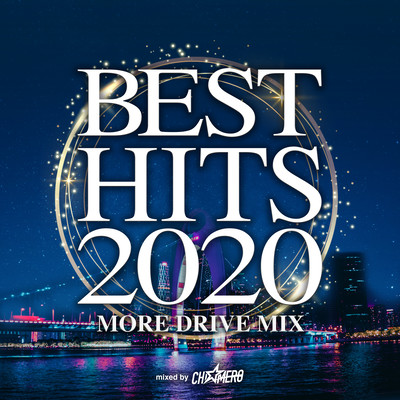 BEST HITS 2020 -MORE DRIVE MIX- mixed by DJ CHI☆MERO (DJ MIX)のジャケット写真