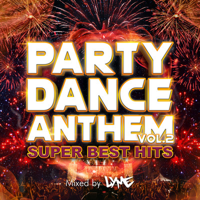 PARTY DANCE ANTHEM VOL.2 -SUPER BEST HITS- mixed by DJ LYME (DJ MIX) Front Cover