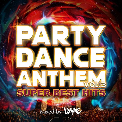 PARTY DANCE ANTHEM VOL.3 -SUPER BEST HITS- mixed by DJ LYME (DJ MIX) Front Cover