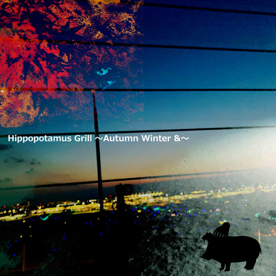 Hippopotamus Grill ~Autumn Winter &~ Front Cover