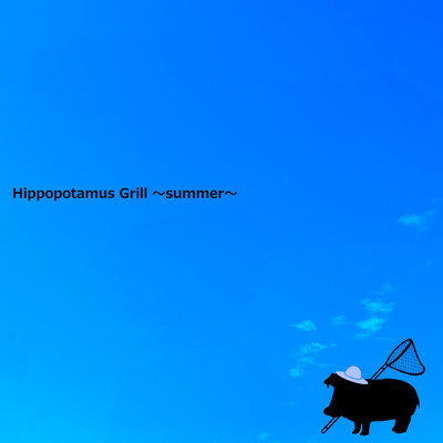 Hippopotamus Grill ~summer~ Front Cover