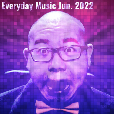 Everyday Music Jun. 2022のジャケット写真