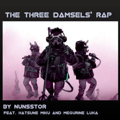 the three damsels' rap (feat. 初音ミク & 巡音ルカ)のジャケット写真