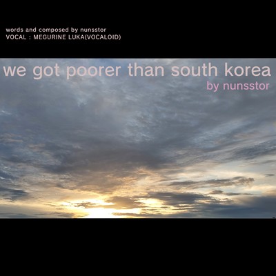 we got poorer than south koreaのジャケット写真