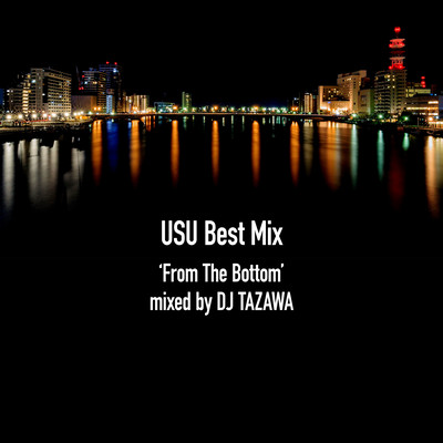 USU Best Mix 'From The Bottom' Mixed by DJ TAZAWA Front Cover
