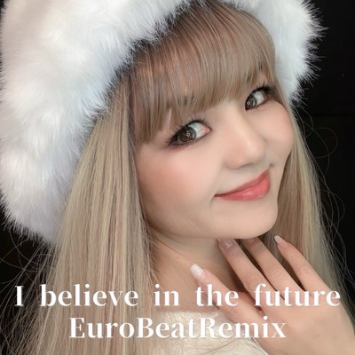 I believe in the future (EUROBEAT REMIX) Front Cover