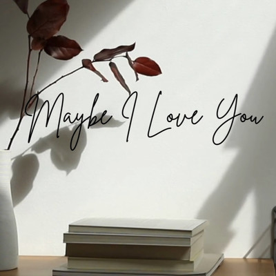 Maybe I Love You Front Cover