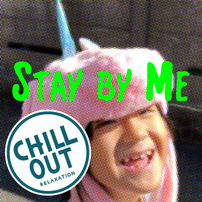 Stay by Me (CHILL OUT ver) Front Cover