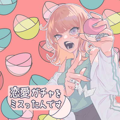 I missed the ''love gacha''. Front Cover