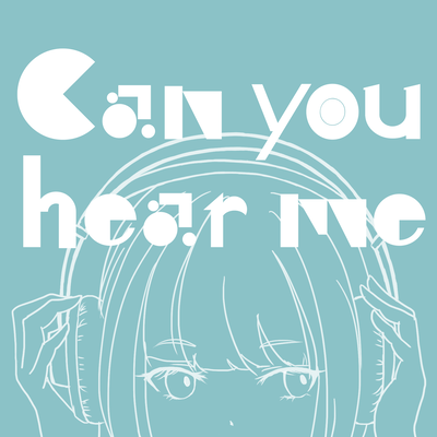 Can you hear me (feat. 可不)のジャケット写真