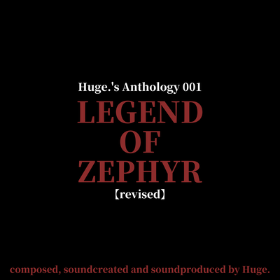 Huge.’s Anthology 001 -LEGEND OF ZEPHYR (revised) -のジャケット写真