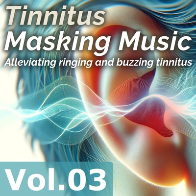 Alleviating ringing and buzzing tinnitus - Tinnitus Masking Music Vol.03 Front Cover