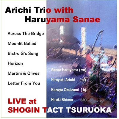 Arichi Trio with Haruyama Sanae (LIVE at SHOGIN TACT TSURUOKA) Front Cover