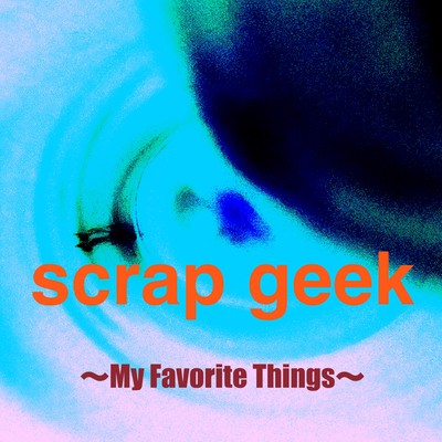 scrap geek ~My Favorite Things~ Front Cover