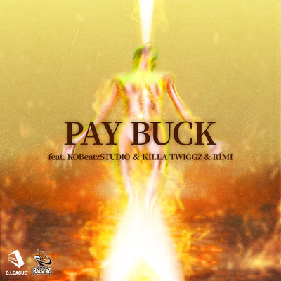 PAY BUCK (feat. KOBeatzSTUDIO, KILLA TWIGGZ & RIMI)のジャケット写真