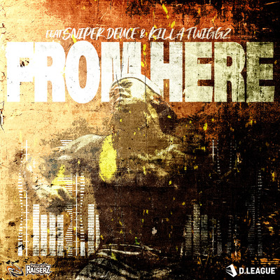FROM HERE (feat. Sniper Deuce & KILLA TWIGGZ)のジャケット写真