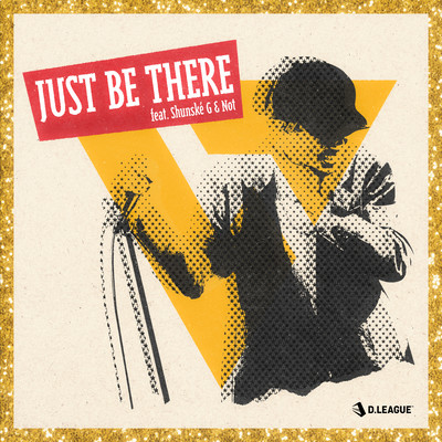 JUST BE THERE (feat. Shunské G & Not)のジャケット写真
