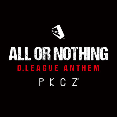 ALL OR NOTHING ~ D.LEAGUE ANTHEM Front Cover