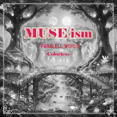 MUSE ism PARALELL WORLD colorless Front Cover