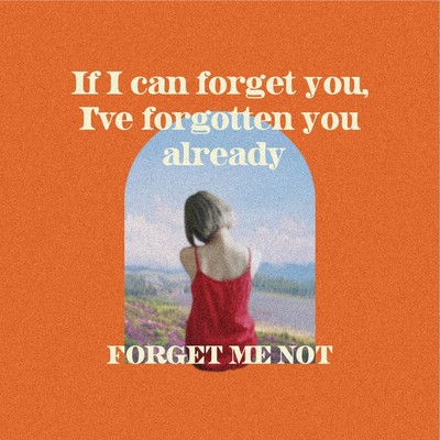 if ican forgetmenot you, i 've forgotten you already Front Cover