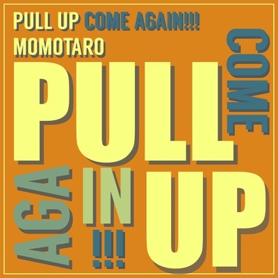 Pull Up Come Again!!!のジャケット写真