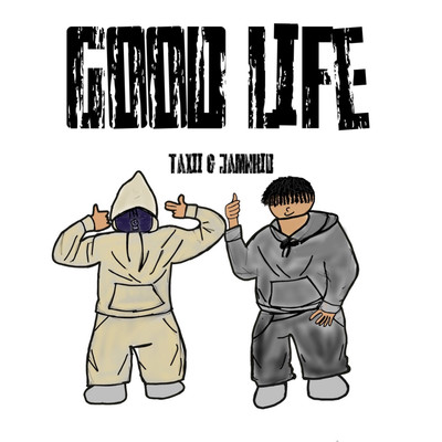 Good Life (feat. TaXii) Front Cover