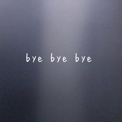 bye bye byeのジャケット写真