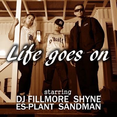 Life goes on (feat. SHYNE & DJ FILLMORE) Front Cover
