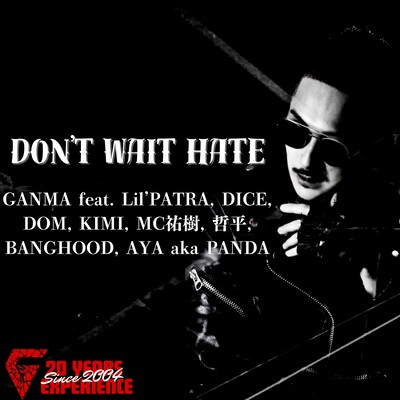 Don't Wait Hate (feat. AYA a.k.a.PANDA, Lil'PATRA, MC YUUKI, DOM, KIMI, DICE, TEPPEI & BANGHOOD) Front Cover